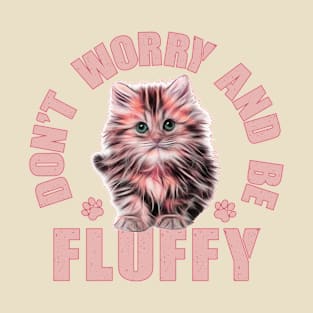 Don't Worry and Be Fluffy T-Shirt