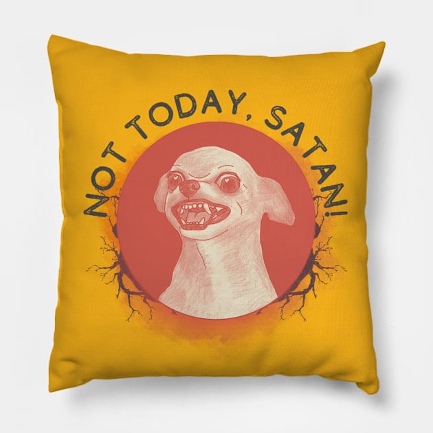 Not today, Satan! Pillow by hifivegold