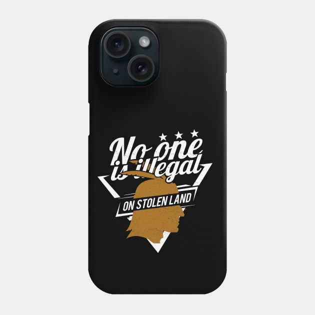 'No One Is Illegal On Stolen Land' Anti-Trump Protest Gift Phone Case by ourwackyhome