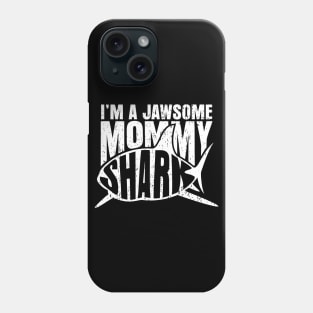 I'm A Jawsome Mommy Shark Phone Case