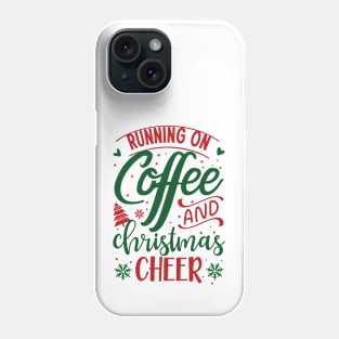 Running on Coffee and Christmas Cheer Phone Case