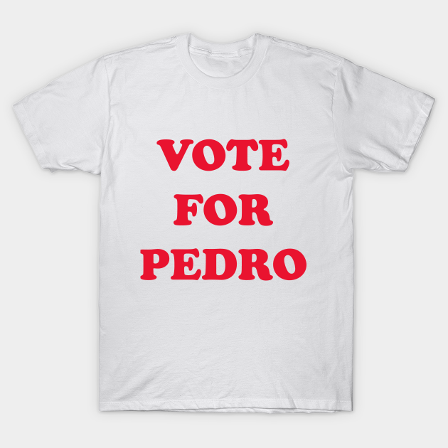 Vote for pedro - Napoleon Dynamite - T-Shirt