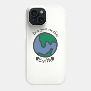 Love your mother earth Phone Case