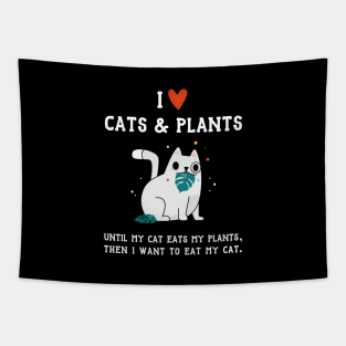 I Love Cats and Plants - Until My Cat Eats My Plants Tapestry