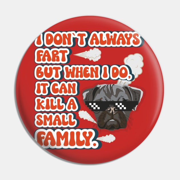 I don t always fart but when I do it can kill a small family Funny quote pug farting Pin by HomeCoquette