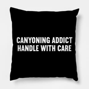 Canyoning Addict Handle with Care Pillow