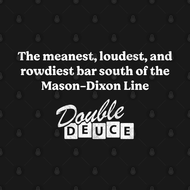 The meanest, loudest, and rowdiest bar south of the Mason-Dixon line - Double Deuce by BodinStreet