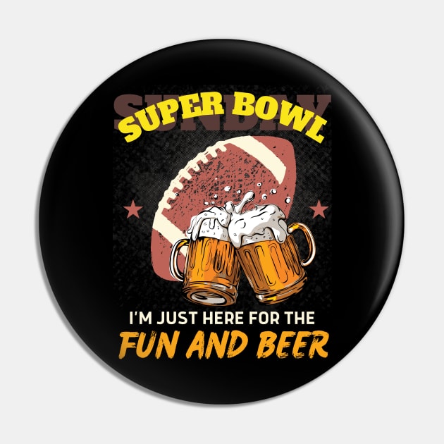 I'm just here for the fun and beer: SUPERBOWL Funny Pin by Teebevies