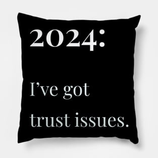 2024: I've Got Trust Issues Pillow