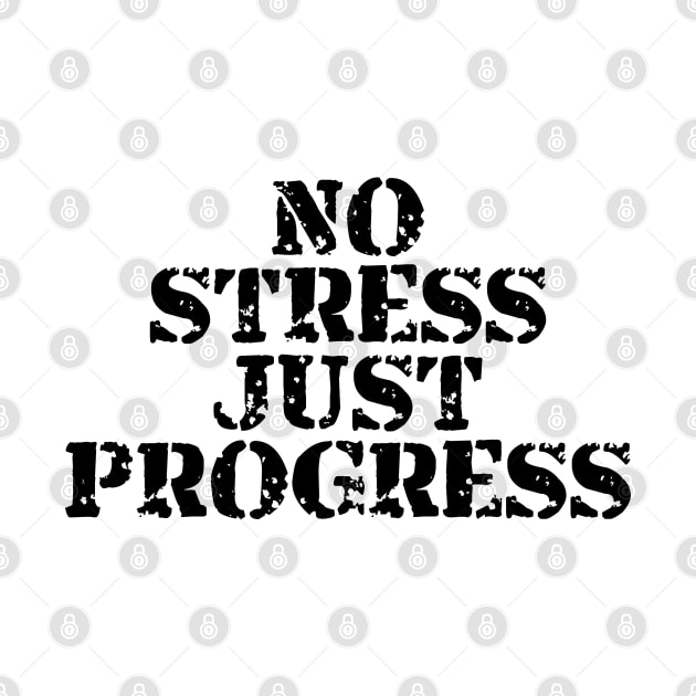 No Stress Just Progress by Texevod