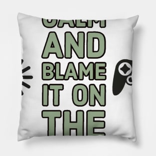 Keep calm and blame it on the lag #1 Pillow