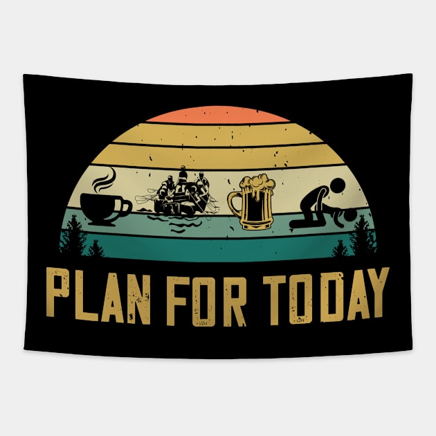 Plan For Today Coffee Rafting Beer Sex Water Raft Lovers Tapestry by despicav