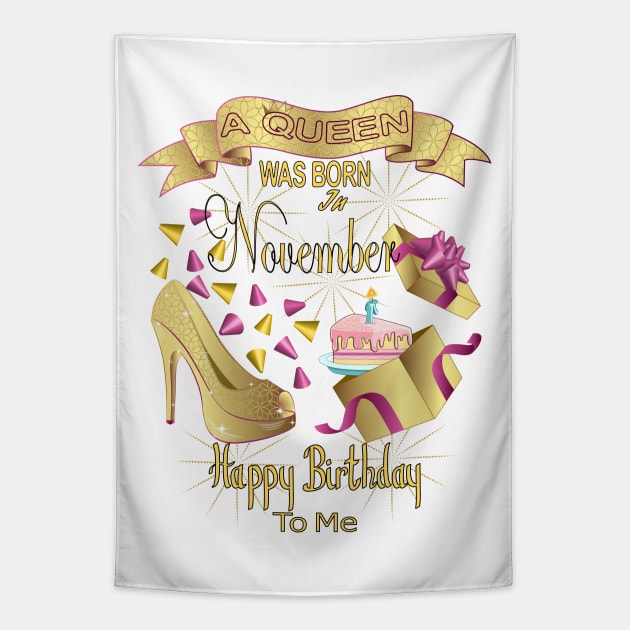 A Queen Was Born In November Happy Birthday To Me Tapestry by Designoholic