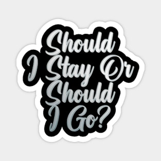 Should I Stay Or Should I Go Magnet