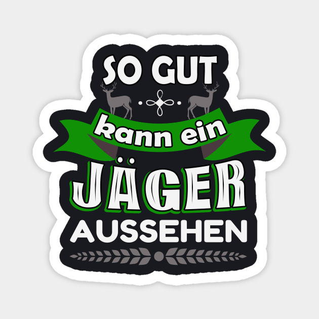 So gut kann ein Jäger aussehen Magnet by Foxxy Merch