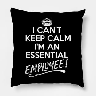 I Can't Keep Calm I Am An Essential Employee Pillow