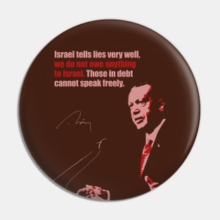 Recep Tayyip Erdogan: "we do not owe anything to Israel." Pin