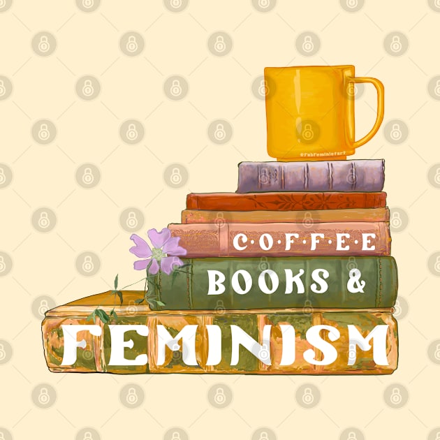 Coffee Books and Feminism by FabulouslyFeminist