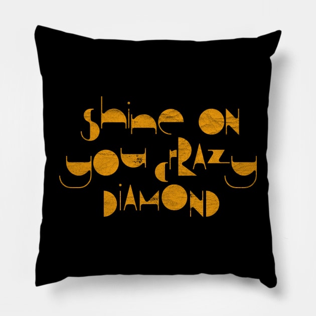 Shine On You Crazy Diamond / Retro Style Type Design Pillow by DankFutura