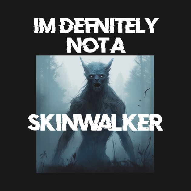 IM definitely not a skinwalker by Phantom Troupe