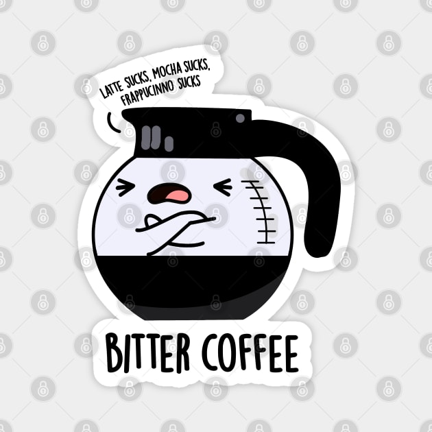 Bitter Coffee Cute Food Pun Magnet by punnybone