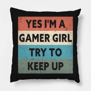 Yes I'm A Gamer Girl Try To Keep Up Funny Quote Design Pillow