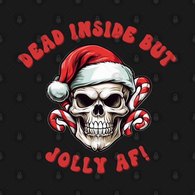 Dead Inside But Jolly AF by Lunarix Designs