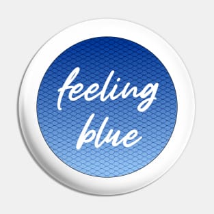 feeling blue Pin