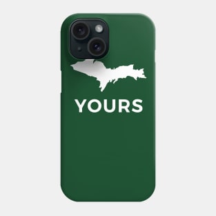 U.P. Yours Phone Case