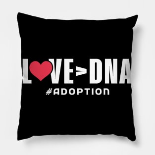 Love over DNA - Adoption Day Pillow