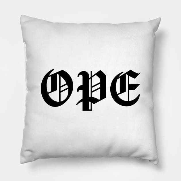 OPE Pillow by averymuether