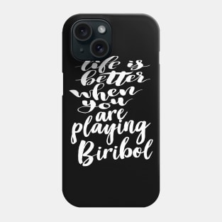 Life Is Better When You Are Playing Biribol Phone Case