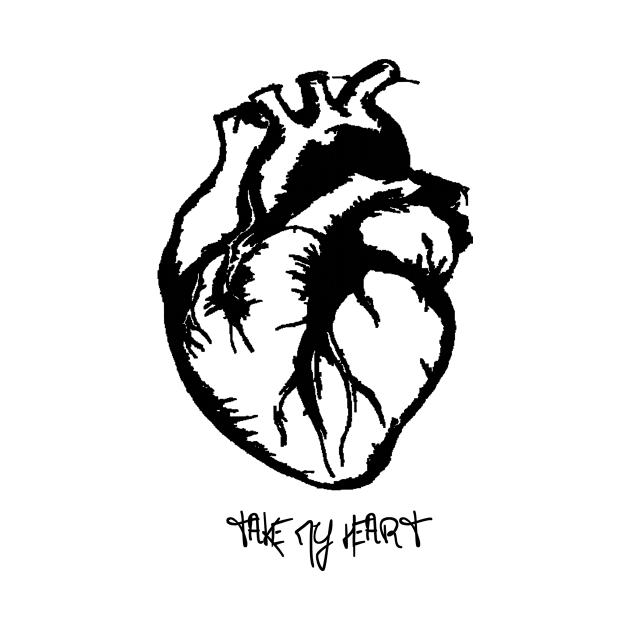 take my heart. by wordsonshirts