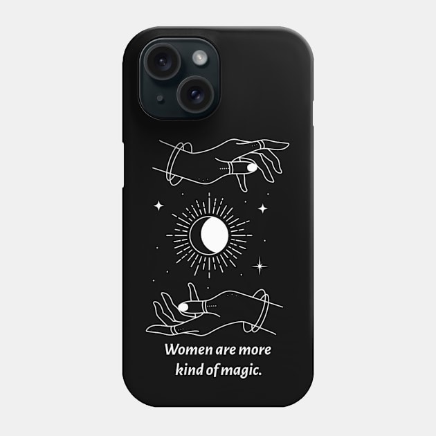 Women Are More Kind Of Magic Phone Case by MIRO-07