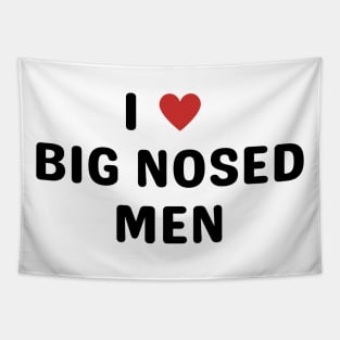 i love big nosed men Tapestry