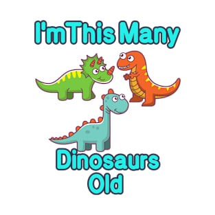 I'm This Many Dinosaurs Old Funny 3th Birthday T-Shirt T-Shirt