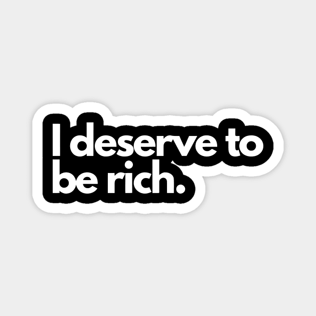 I Deserve to Be Rich Magnet by Darksavage