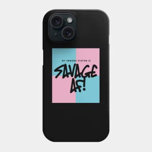 My Immune System is Savage AF Phone Case