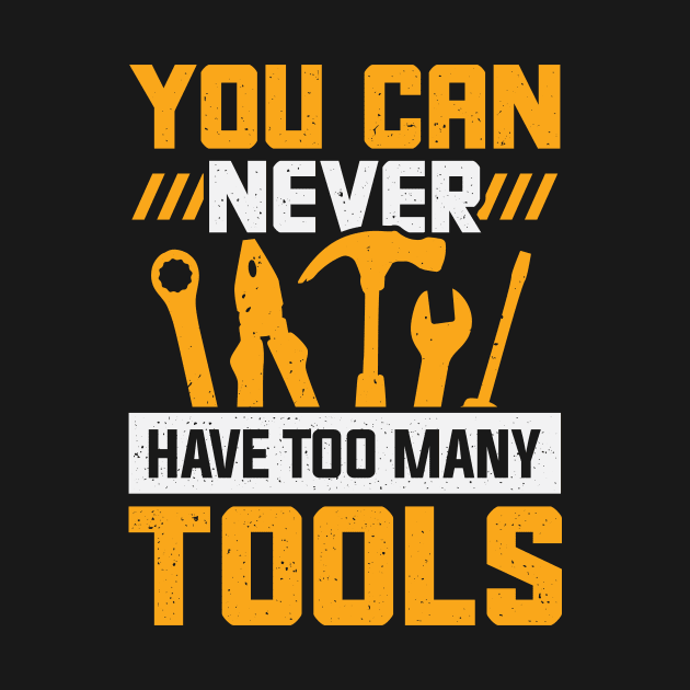You Can Never Have Too Many Tools by Dolde08