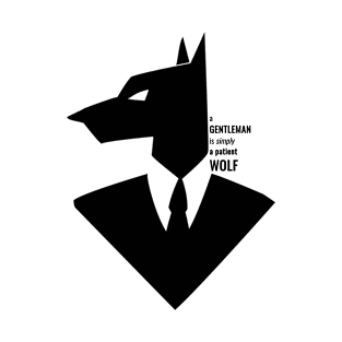 A gentleman is simply a patient wolf T-Shirt