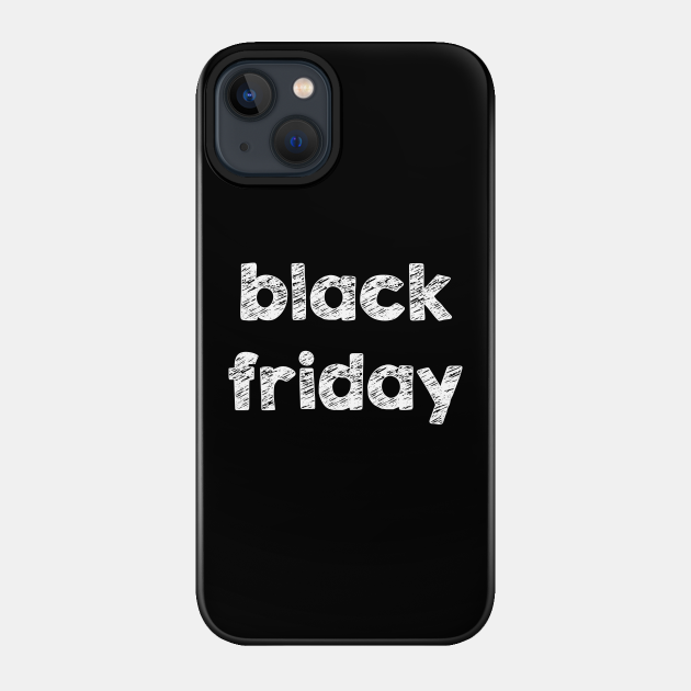 Black Friday - Black Friday - Phone Case