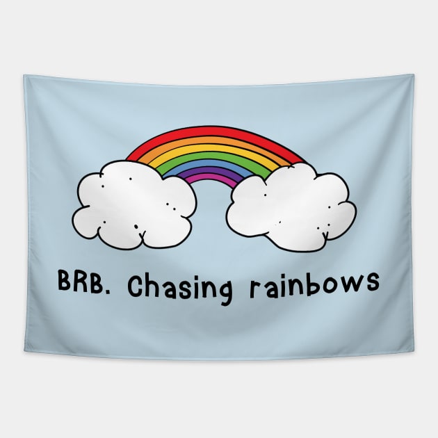 BRB chasing rainbows Tapestry by atomguy