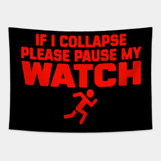 If i collapse please pause my watch funny PERFORMANCE Tapestry