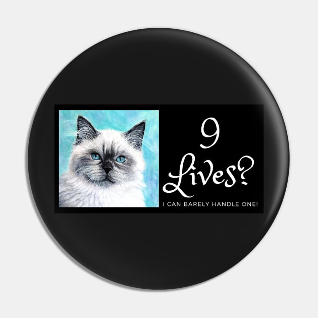 Nine lives? I can barely handle one! Funny Pin by LukjanovArt