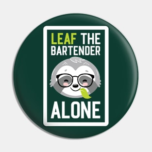 Funny Bartender Pun - Leaf me Alone - Gifts for Bartenders Pin