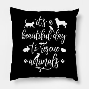 Animal Rescue It´s A Beautiful Day To rescue Animals Pet Lover Pillow