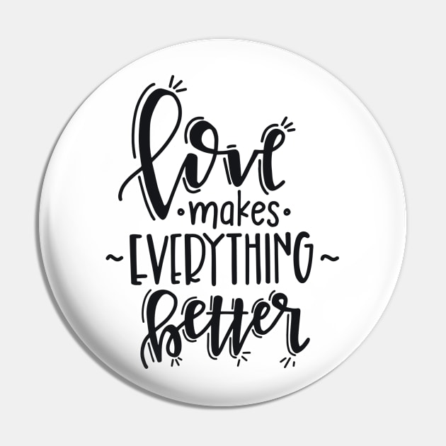 love makes everything better Pin by peace and love