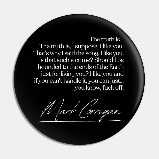 I Like You...  Mark Corrigan Quotes Pin by DankFutura