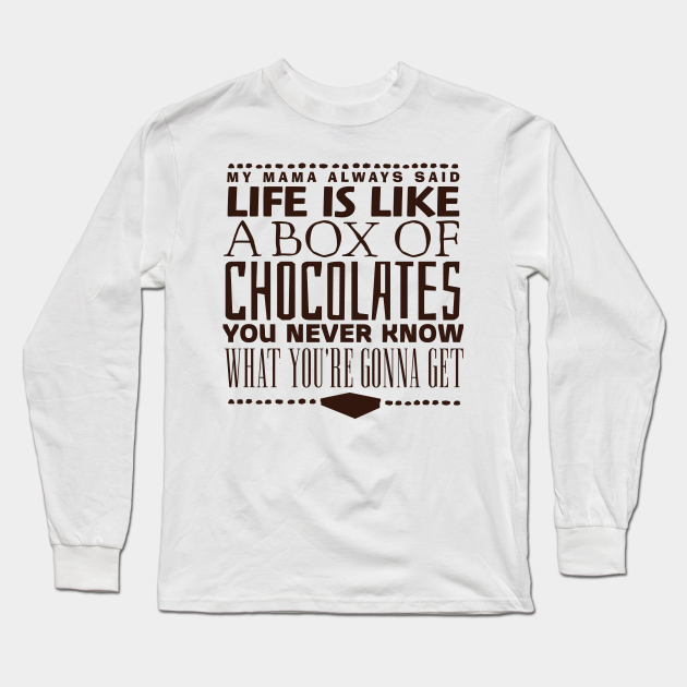 Life is Like a Box of Chocolates - Forrest Gump - Long Sleeve T-Shirt ...