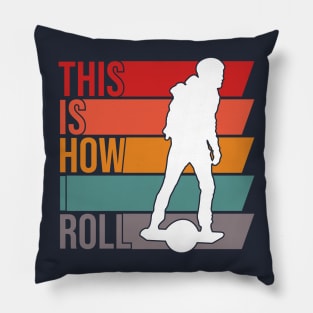 This is How I Roll - Funny Onewheel Rider Pillow